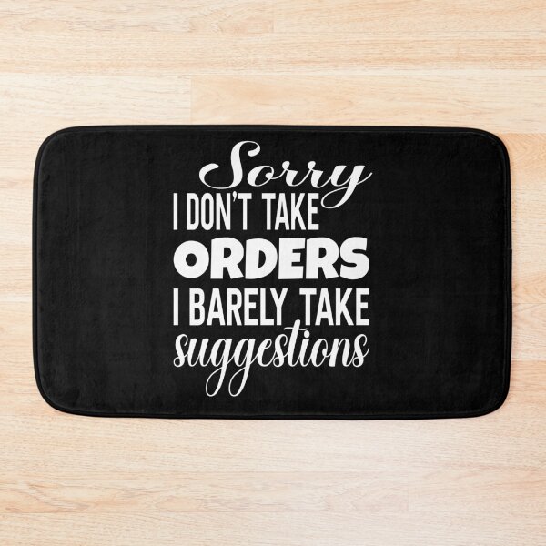 Item preview, Sorry I Don't Take Orders I Barely Take Suggestions designed and sold by ZiesMerch.
