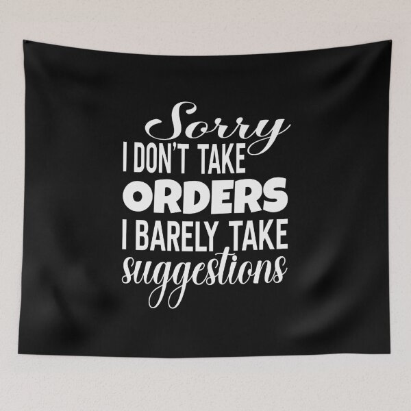 Item preview, Sorry I Don't Take Orders I Barely Take Suggestions designed and sold by ZiesMerch.