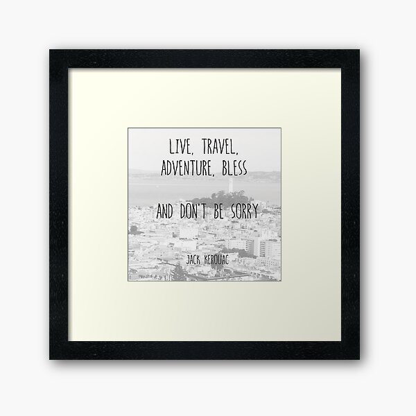 Live, Travel - by Jack Kerouac Framed Art Print