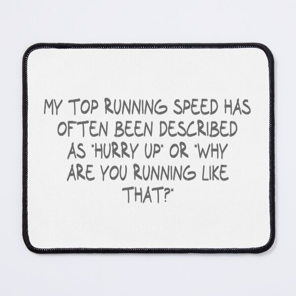 Item preview, My top running speed has often been described as 'hurry up' or 'why are you running like that?' designed and sold by CalvinMade.