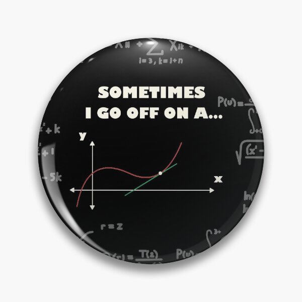 Item preview, Sometimes I Go Off On A Tangent designed and sold by TheUnknown93.
