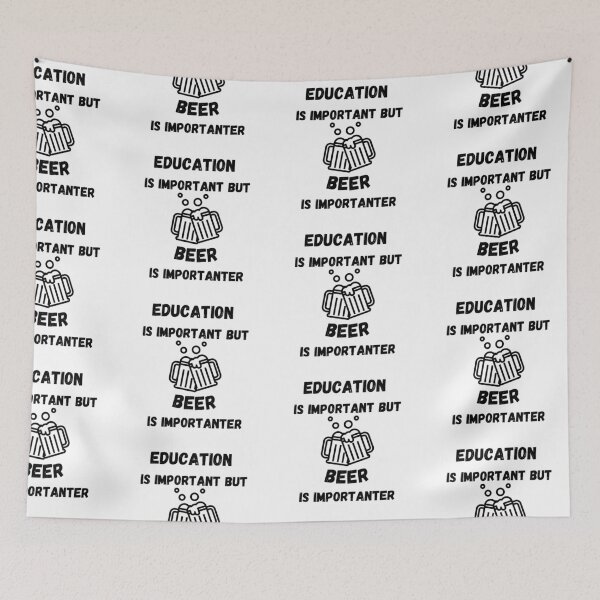 Item preview, Education Is Important But Beer Is Importanter designed and sold by LuckyKermit.
