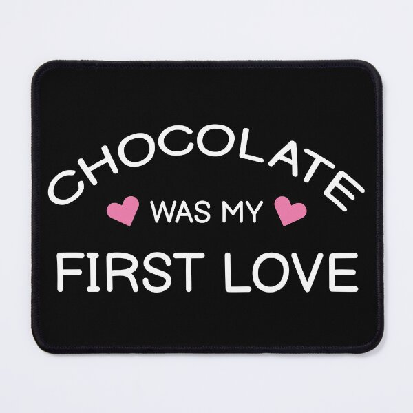Item preview, Funny Chocolate Was My First Love Quote designed and sold by dass-art.