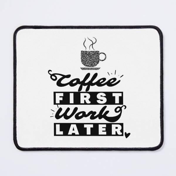 Item preview, Coffee First, Work Later designed and sold by GeeHanz.