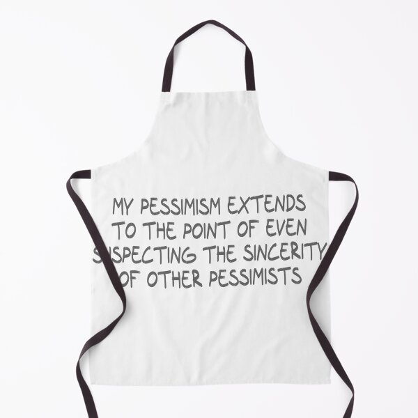 Item preview, My pessimism extends to the point of even suspecting the sincerity of other pessimists designed and sold by CalvinMade.