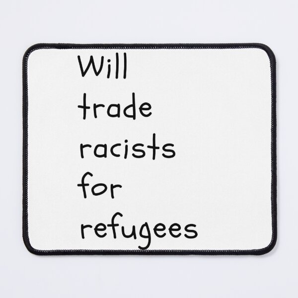 Item preview, Will trade racists for refugees designed and sold by Giovanni's  Brown Quotes.