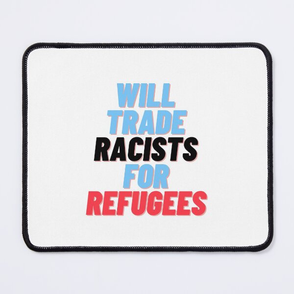 Item preview, Will trade racists for refugees designed and sold by Giovanni's  Brown Quotes.