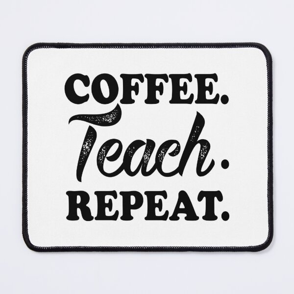 Item preview, coffee teach repeat  designed and sold by nadiammk.