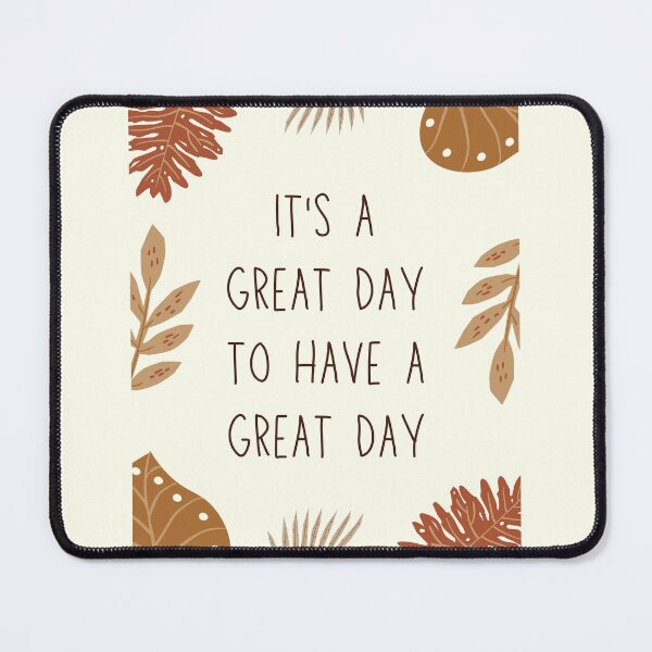 Item preview, It's A Great Day To Have A Great Day Quote designed and sold by gratefultiger.