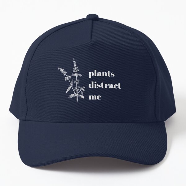 plants distract me Baseball Cap