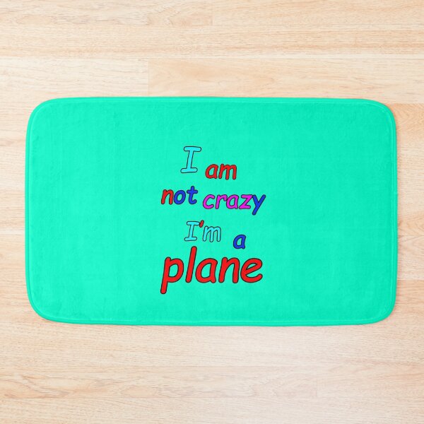 Item preview, I am not crazy I'm a plane designed and sold by Jozef Bloks.