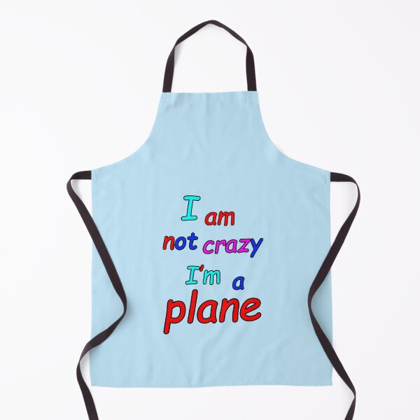 Item preview, I am not crazy I'm a plane designed and sold by Jozef Bloks.