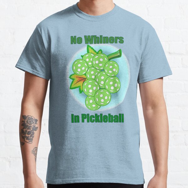 No Whiners In Pickleball Classic T-Shirt