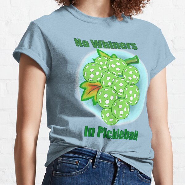 No Whiners In Pickleball Classic T-Shirt