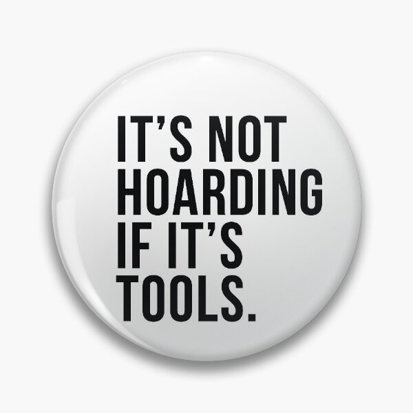 Item preview, It's Not Hoarding If It's Tools designed and sold by HungryDino.