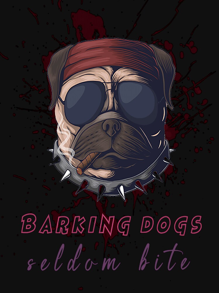 barking-dogs-seldom-bite-t-shirt-for-sale-by-megzooo-redbubble