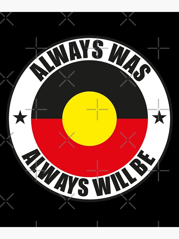 Always Was Always Will Be Aboriginal Flag National Sorry Day 2021