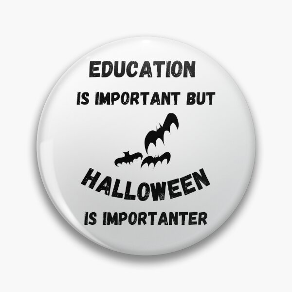 Item preview, Education Is Important But Halloween Is Importanter designed and sold by LuckyKermit.