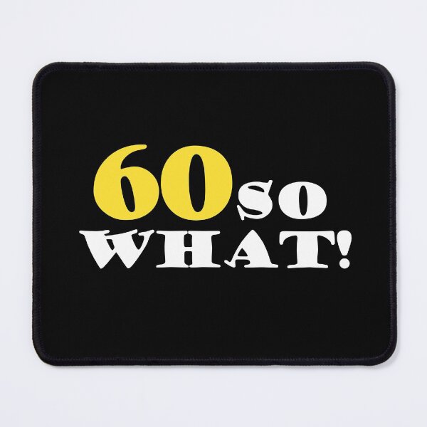 Item preview, 60 So What Funny Inspirational 60th Birthday Quote designed and sold by OneLook.