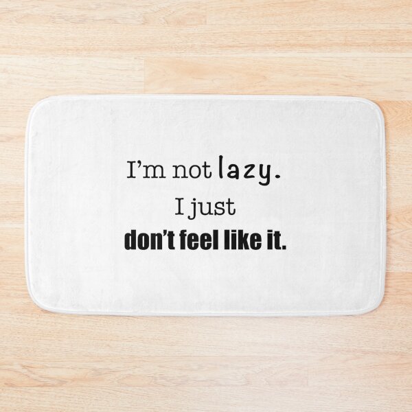 Item preview, ‘I’m not lazy. I just don’t feel like it.’ relatable quote   designed and sold by DesignedByEmma1.