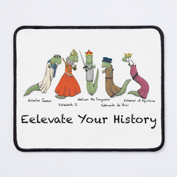 Artikel-Vorschau von Elevate Your History (in Farbe), designt und verkauft von A Surprise of Eels.