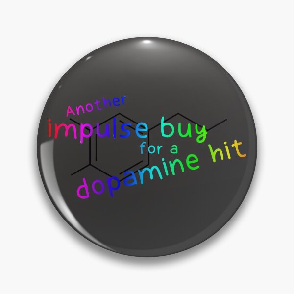 Item preview, Impulse buy for a dopamine hit designed and sold by CompletelyBear.