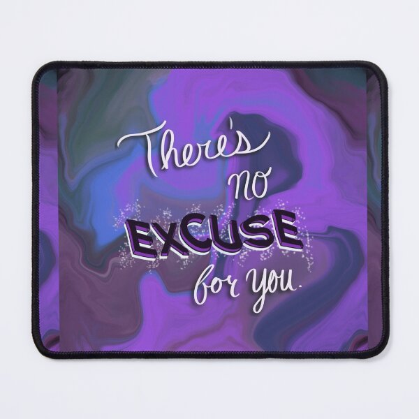 Item preview, There’s No Excuse For You designed and sold by kayleelives.