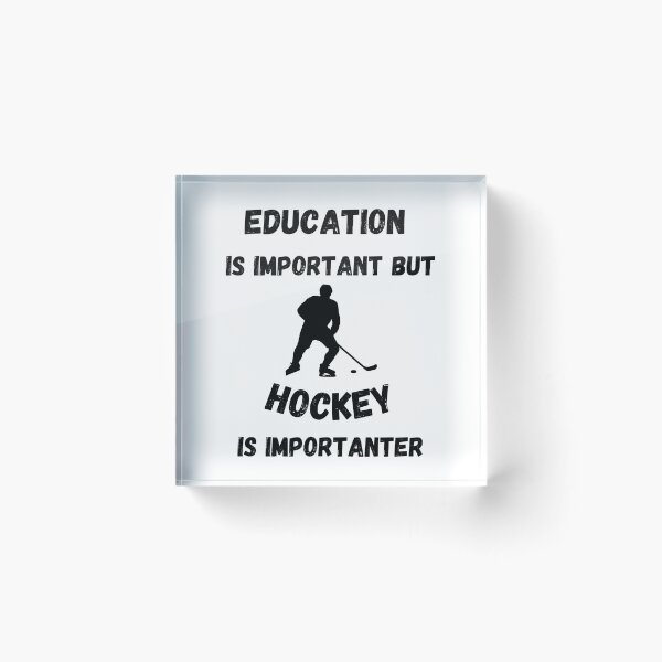 Item preview, Education Is Important But Hockey Is Importanter designed and sold by LuckyKermit.