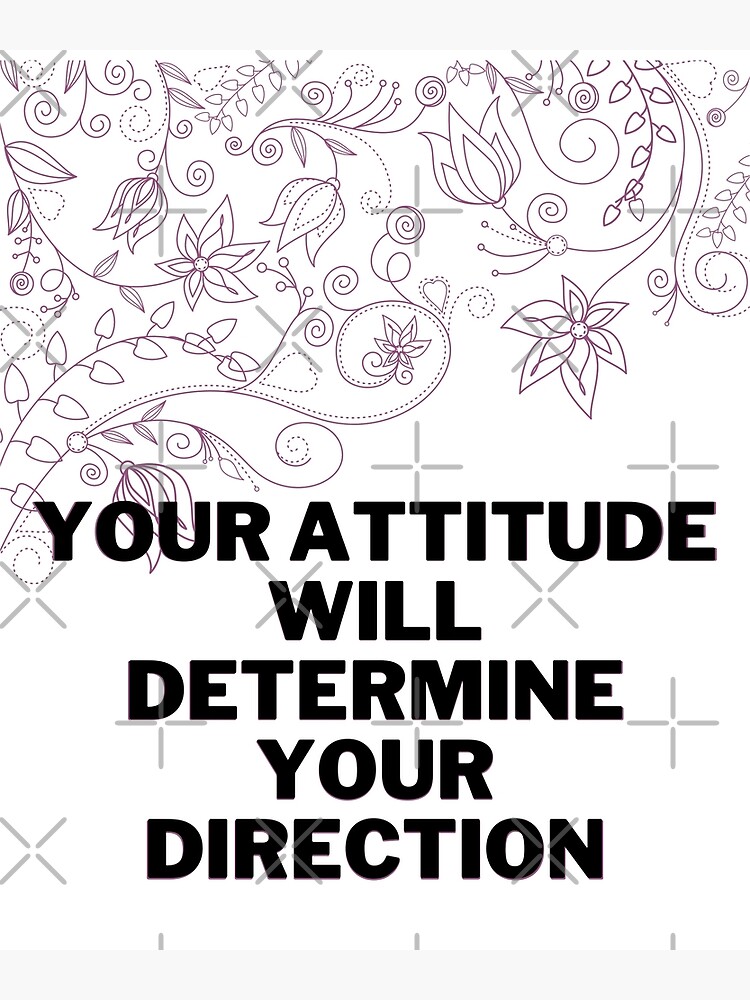 Your Attitude Will Determine Your Success Poster For Sale By Nimphlee Redbubble