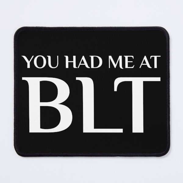 Item preview, Had Me At BLT Bacon Lettuce Tomato Sandwich designed and sold by Creekman Designs.