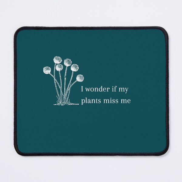 Item preview, I wonder if my plants miss me designed and sold by ffatts.