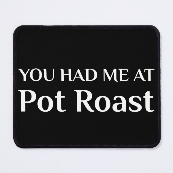 Item preview, Had Me At Pot Roast Funny American Food designed and sold by Creekman Designs.