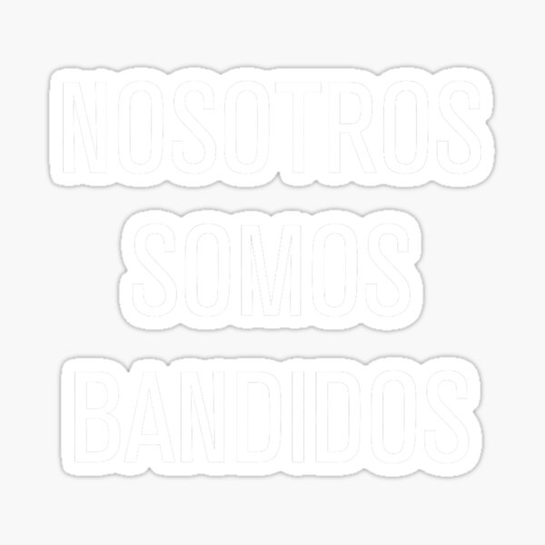 NARCOS - Nosotros Somos Bandidos (Wir sind Banditen) Sticker
