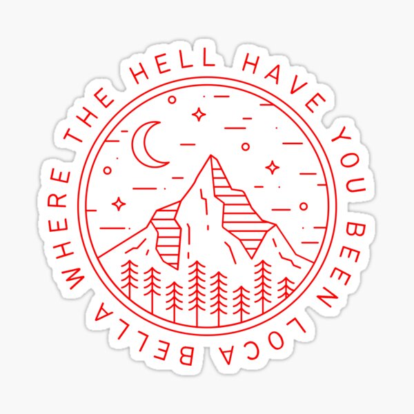 Item preview, Bella Where The Hell Have You Been Loca, Twilight Sticker, Team Jacob, Team Jacob Sticker, Jacob Twilight, Team Edward, Twilight Fan Sticker designed and sold by AshRiverCo.