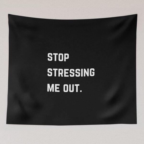 Item preview, Stop stressing me out quote white font design designed and sold by theslowdown.