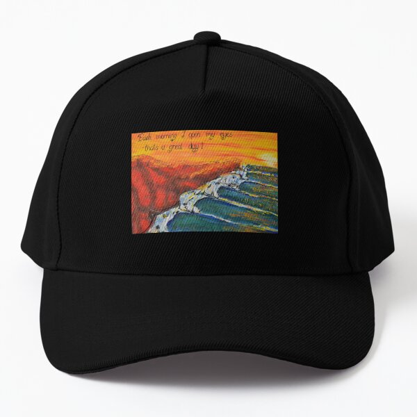 Each Day I Open My Eyes that's a Great Day- fantasy left hand surf break Baseball Cap