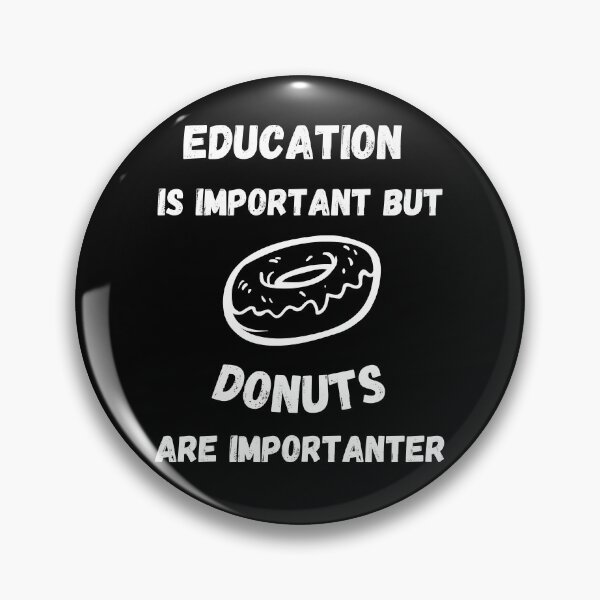 Item preview, Education Is Important But Donuts Are Importanter In Black designed and sold by LuckyKermit.