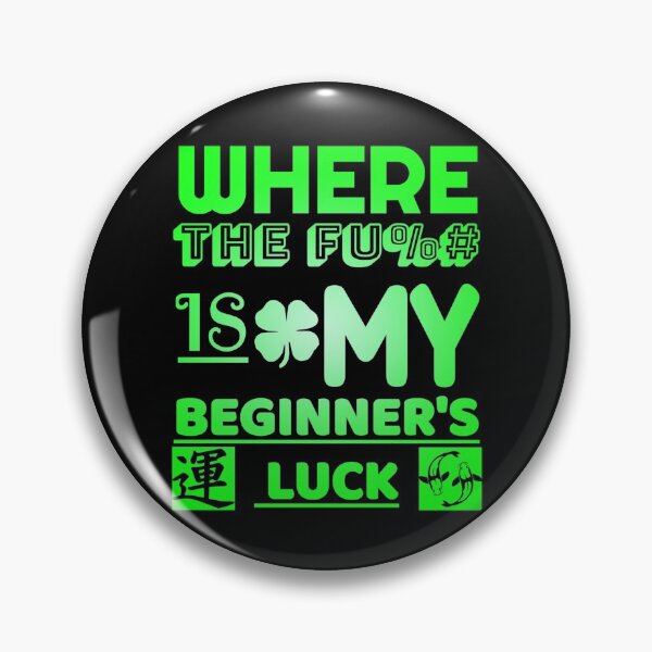 Item preview, funny text based design "Where The Fu%# Is My Beginner's Luck" green designed and sold by Design Repo.