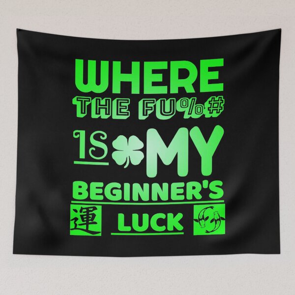 Item preview, funny text based design "Where The Fu%# Is My Beginner's Luck" green designed and sold by Design Repo.