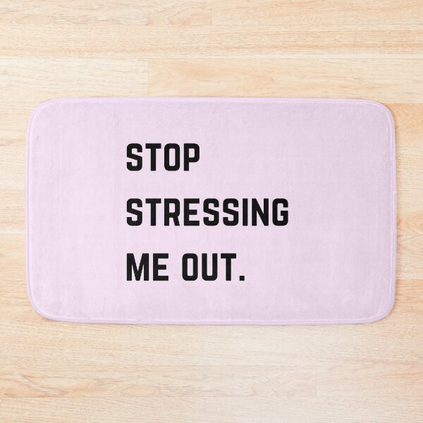 Item preview, Stop stressing me out quote black font design designed and sold by theslowdown.