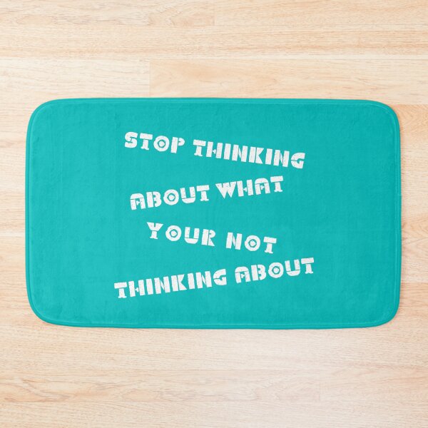 Item preview, Stop Thinking About What Your Not ...... designed and sold by JrocketDesigns.