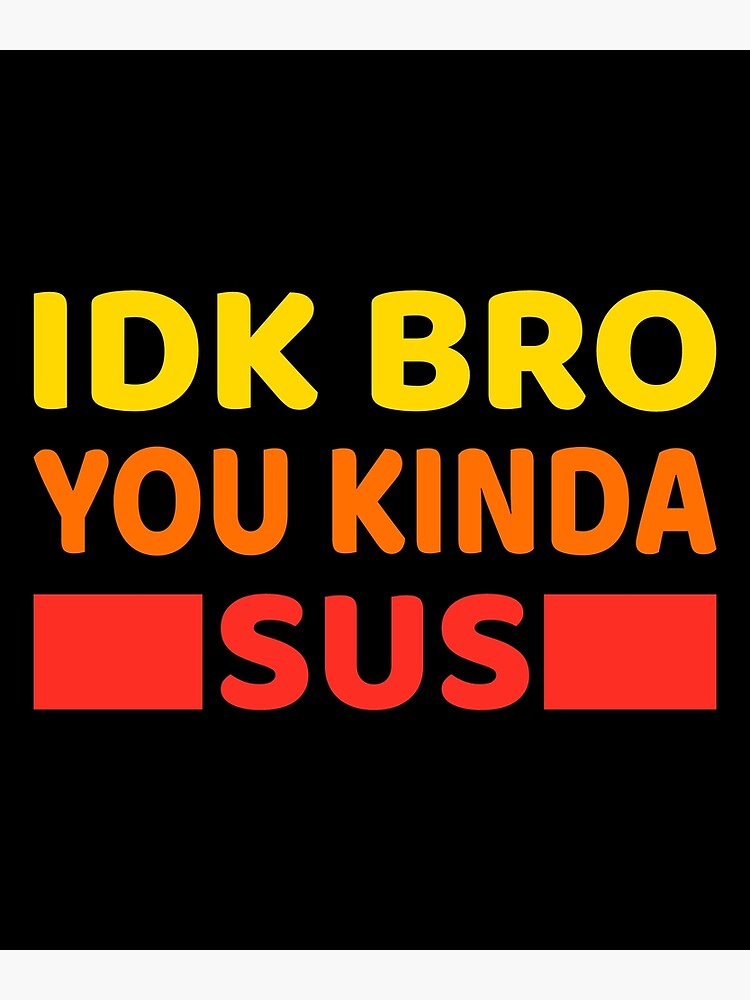 IDK Bro You Kinda Sus Funny Costume Game Meme' Sticker | Spreadshirt