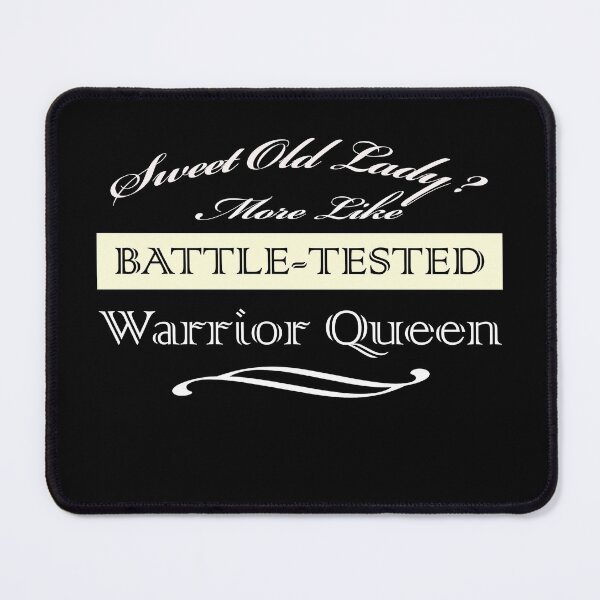 Item preview,  Sweet Old Lady More Like Battle-Tested Warrior Queen   designed and sold by david parry.