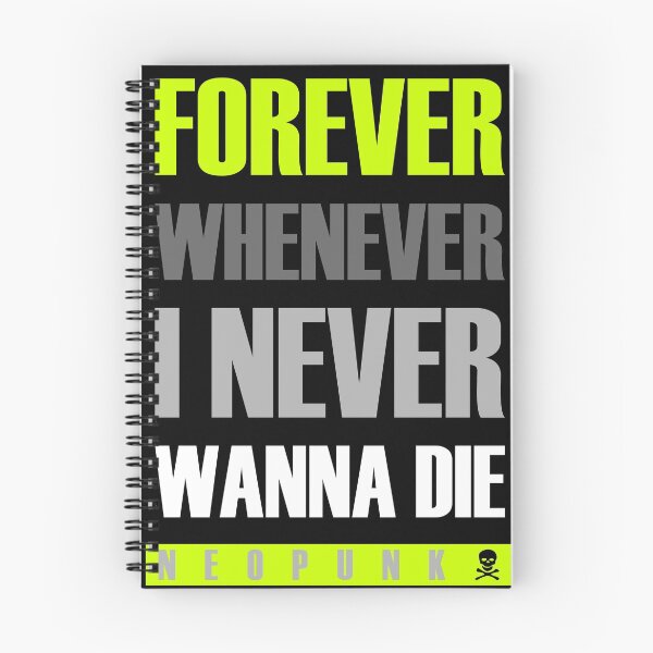 Item preview, Forever Whenever I Never Wanna Die designed and sold by Neo-Punk.