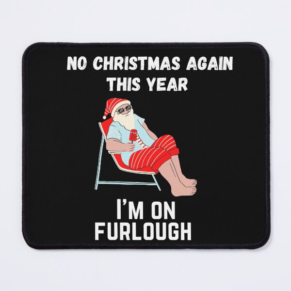 Item preview, No Christmas again this year,  I’m on furlough.  designed and sold by Teddybear-2021.