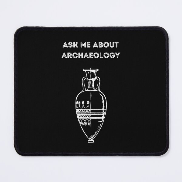 Item preview, Ask Me About Archaeology designed and sold by SpaceArt1.