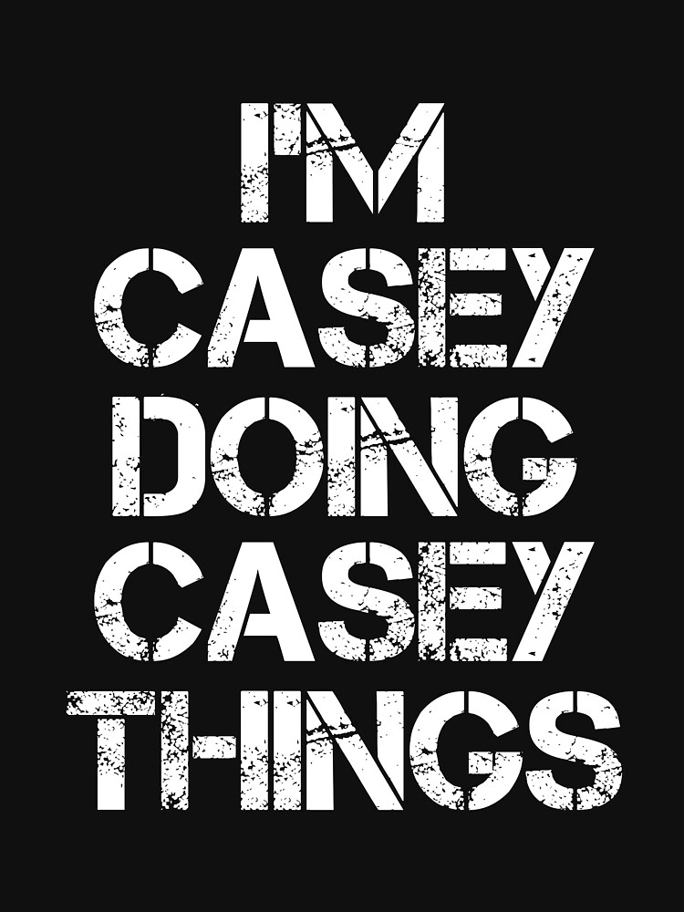 Casey Name T Shirt - I'm Casey Doing Casey Things Name Gift Item Tee |  Essential T-Shirt