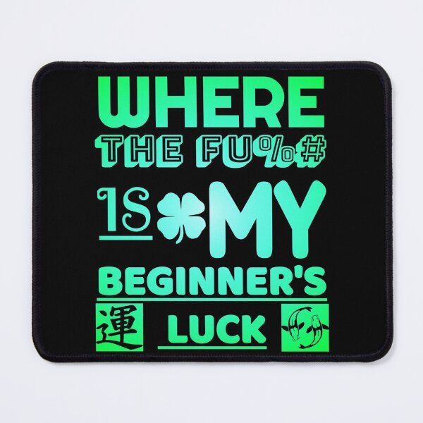 Item preview, funny text based design "Where The Fu%# Is My Beginner's Luck" green designed and sold by Design Repo.