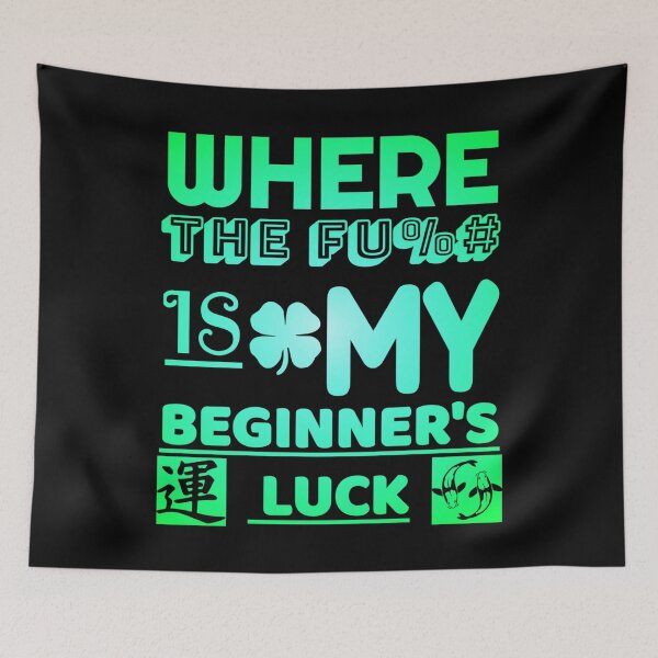 Item preview, funny text based design "Where The Fu%# Is My Beginner's Luck" green designed and sold by Design Repo.
