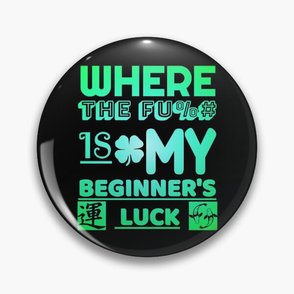 Item preview, funny text based design "Where The Fu%# Is My Beginner's Luck" green designed and sold by Design Repo.